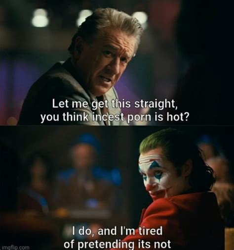 Let Is Straight You Think Incest Porn Is Hot Om Do And Tired Of Pretending Its Not IFunny