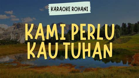 KAMI PERLU KAU TUHAN KARAOKE LIRIK LAGU ROHANI KRISTEN YouTube