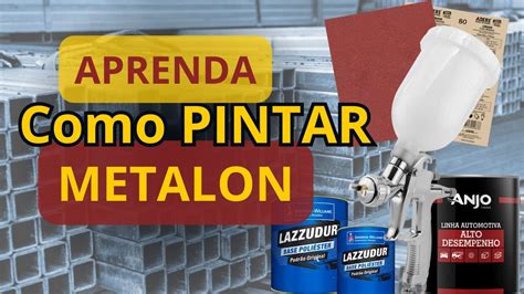 Passo A Passo Como Pintar Metalon De Forma Simples Youtube