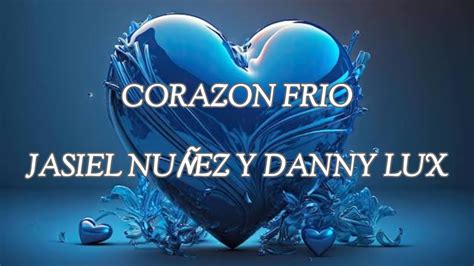 DANNYLUX y JASIEL NUÑEZ CORAZÓN FRIO LETRA Chords Chordify