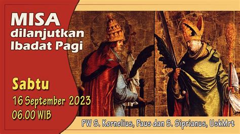 Misa Dilanjutkan Ibadat Pagi Pw S Kornelius S Siprianus Sabtu