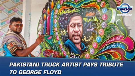 Pakistani Truck Artist Pays Tribute To George Floyd News Bulletin