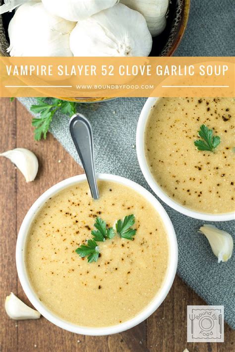 Vampire Slayer 52 Clove Garlic Soup Bound By Food Recipe Garlic Soup Soup Recipes Vegan