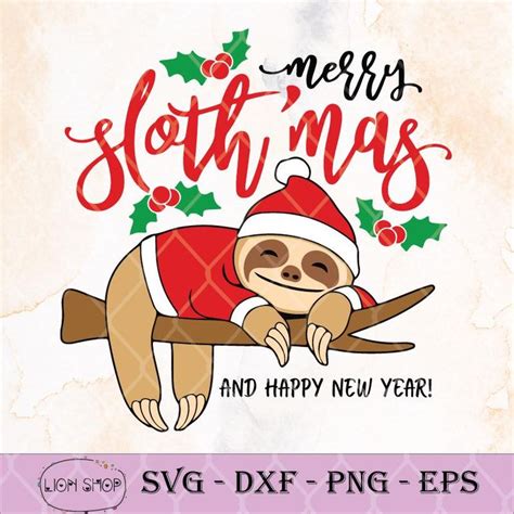 Merry Slothmas And Happy New Year Svg Png Eps Dxf Sloth Svg Christmas