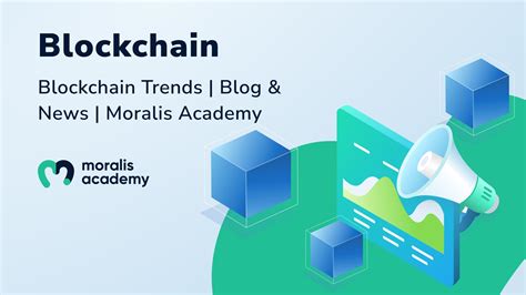 Blockchain Trends Blog And News Moralis Academy