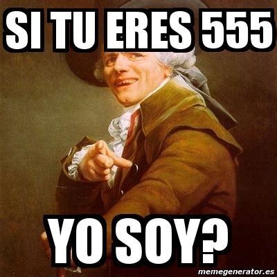 Meme Joseph Ducreux Si Tu Eres 555 Yo Soy 586065