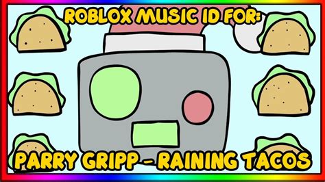 Parry Gripp Its Raining Tacos Roblox Music Id Code January