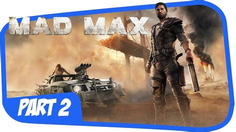 Mad Max Gameplay Walkthrough Part 2 Magnum Opus PS4 PRO YouTube