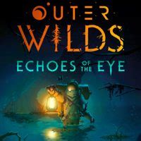 Outer Wilds: Echoes of the Eye