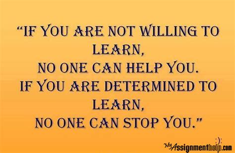 If You Are Not Willing To Learn No One Can Help You If You Are