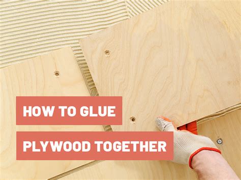 How To Glue Plywood Together Explained 2022