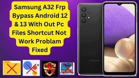 Samsung A32 Frp Bypass Android 12 13 With Out Pc Files Short Cut Not