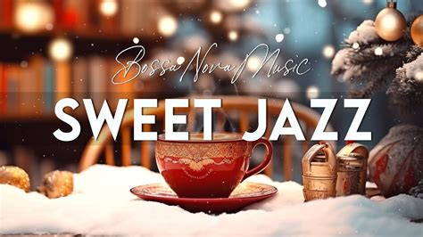 Sweet Jazz Piano And Smooth Bossa Nova Music ☕ Relaxing Jazz Instrumental