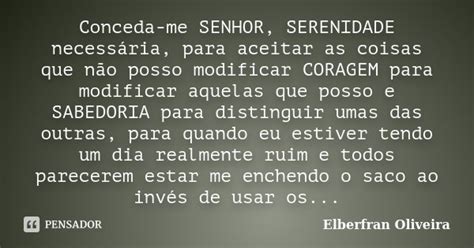 Conceda Me Senhor Serenidade Elberfran Oliveira Pensador