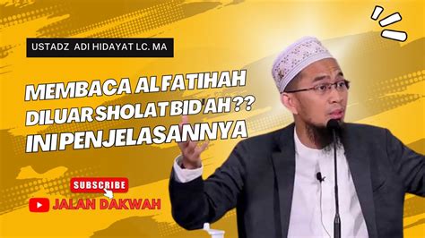 Membaca Alfatihah Diluar Sholat Bid Ah Ini Penjelasannya Ustadz Dr