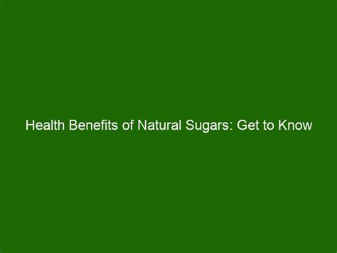 Health Benefits Of Natural Sugars Get To Know The Good Of Sweetness Health And Beauty