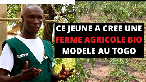 Ce Jeune A Cr Une Ferme Agricole Bio Mod Le Au Togo Youtube