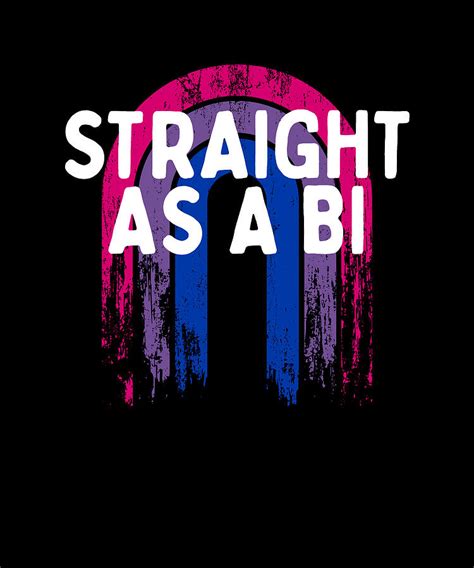 Straight As A Bi Bisexual Sayings Bi Pride Quotes Lgbtq Digital Art By