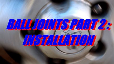 Ball Joints Part 2 Youtube