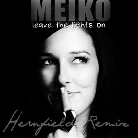 Stream Meiko Leave The Lights On Hernfield Remix By Hernfield