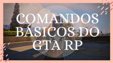 25 COMANDOS BÁSICOS DO GTA RP DICAS PARA INICIANTES CHAMAR POLíCIA