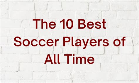 The 10 Best Soccer Players of All Time – SoccerCards.ca