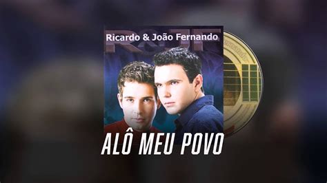 Alô Meu Povo Ricardo e João Fernando YouTube