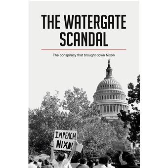 The Watergate Scandal The conspiracy that brought down Nixon broché