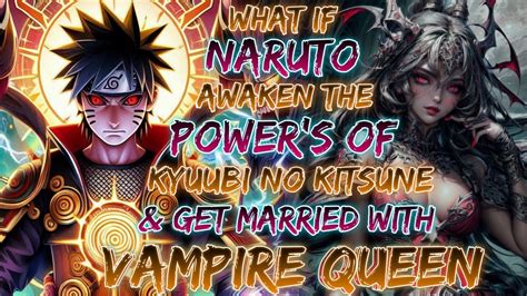 What If Naruto Awaken The Power Of Kyuubi No Kitsune And Get Married