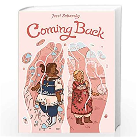 Coming Back A Graphic Novel By Zabarsky Jessi Buy Online Coming