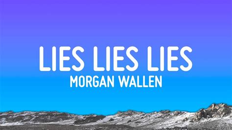 Morgan Wallen Lies Lies Lies Lyrics Youtube Music