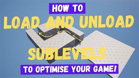 How To Load And Unload Sublevels For Optimisation Unreal Engine 5