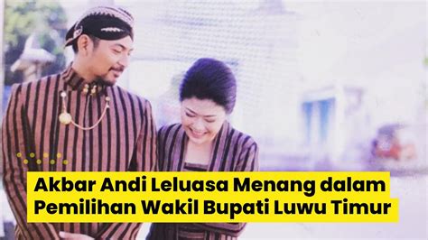 Akbar Andi Leluasa Menang Dalam Pemilihan Wakil Bupati Luwu Timur Usai