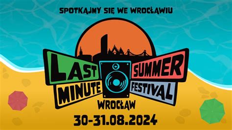 Last Minute Summer Festival Powraca Kto Zagra Na Tegorocznej Imprezie