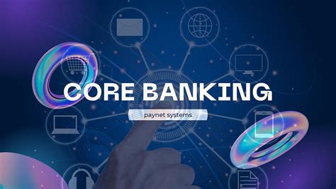 core banking meaning features benefits paynet systems