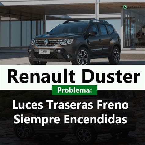 Renault Duster Luces Traseras Freno Siempre Encendidas Autolab