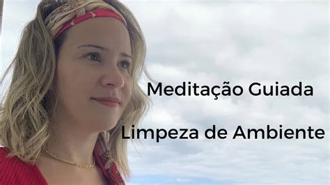 Meditação Guiada Limpeza de Ambiente YouTube