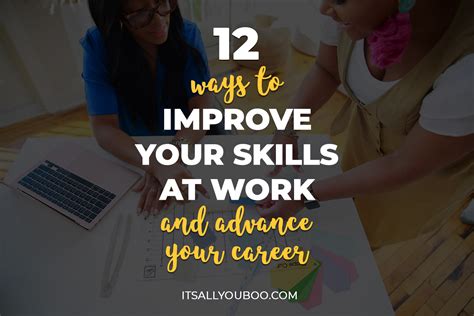 12 Ways To Improve Your Skills At Work And Advance Your Career