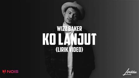 Wizz Baker Ko Lanjut Lirik Lagu Timur Sa Tau Sa Sadar Ko Selalu