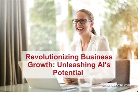 Revolutionizing Business Growth Unleashing AI S Potential Emanuel Rose