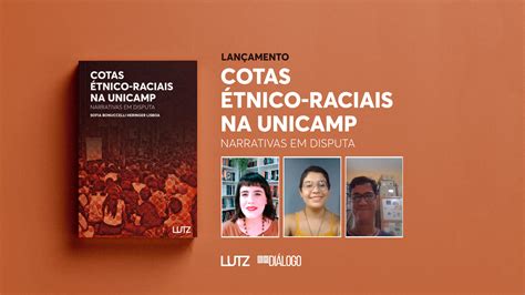 Cotas Étnico Raciais na Unicamp Narrativas em Disputa Lutz