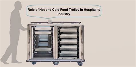 Role Of Hot And Cold Food Trolleys In Fast Paced Hospitality Industries