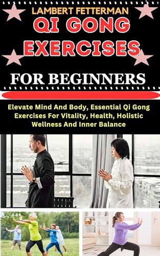 QI GONG EXERCISES FOR BEGINNERS Elevate Mind And Body Essential Qi