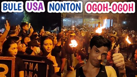 Bule Amerika Seneng Banget Nonton Pawai Ogoh Ogoh Di Bali Youtube