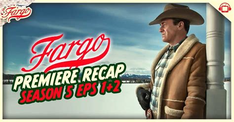 Fargo Season 5 Premiere Week - postshowrecaps.com