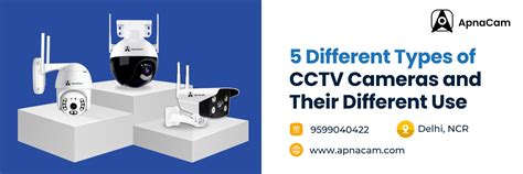 5 Different Types Of Cctv Cameras And Their Different Uses Apnacam