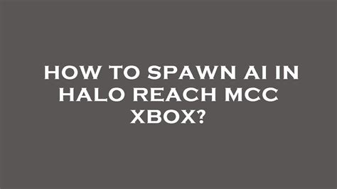 How To Spawn Ai In Halo Reach Mcc Xbox Youtube