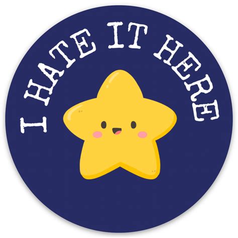 I Hate It Here Sticker Hilarious Humanitarian