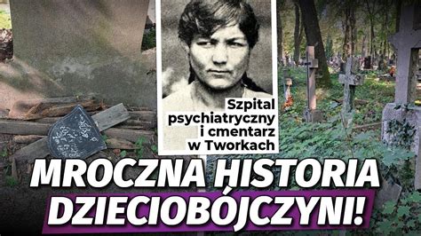 Szpital Psychiatryczny I Cmentarz W Tworkach Makabryczna Historia