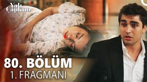 Yalı Çapkını 80 Bölüm 1 Fragmanı Seyran Ölmek Üzere YouTube